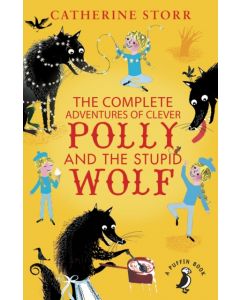 The Complete Adventures of Clever Polly and the Stupid Wolf