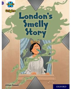 Project X Origins: Purple Book Band, Oxford Level 8: London's Smelly Story