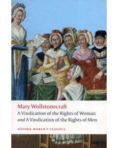 A Vindication of the Rights of Men; A Vindication of the Rights of Woman; An Historical and Moral View of the French Revolution