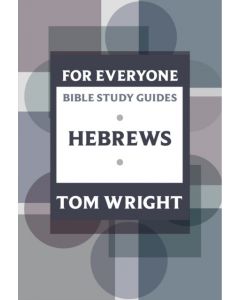 For Everyone Bible Study Guide: Hebrews