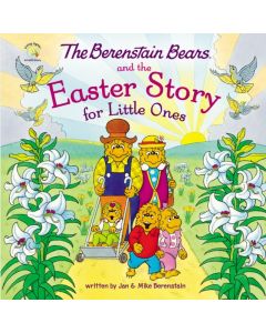 The Berenstain Bears and the Easter Story for Little Ones