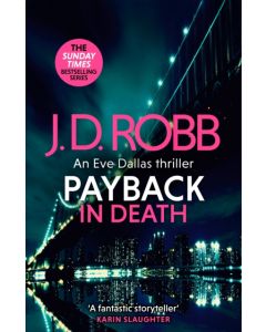 Payback in Death: An Eve Dallas thriller (In Death 57)