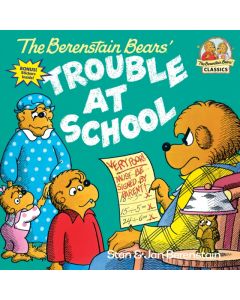 The Berenstain Bears and the Trouble at School