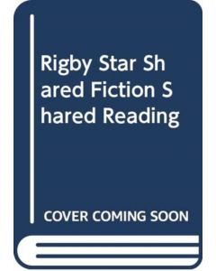 RIGBY STAR SHARED FICTION SHARED READING