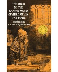 The Book of the Sacred Magic of Abramelin the Mage