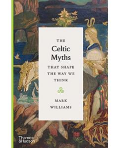 The Celtic Myths That Shape the Way We Think