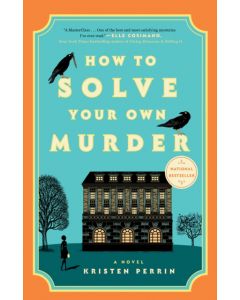 How to Solve Your Own Murder: A Novel