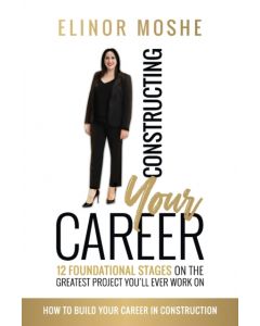 Constructing Your Career: 12 Foundational Stages on The Greatest Project You'll Ever Work On