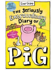 The Seriously Extraordinary Diary of Pig: Colour Edition