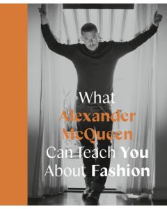 What Alexander McQueen Can Teach You About Fashion