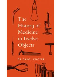 The History of Medicine in Twelve Objects