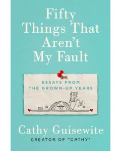 Fifty Things That Aren't My Fault
