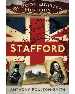 Bloody British History: Stafford
