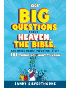 Kids' Big Questions about Heaven, the Bible, and Other Really Important Stuff