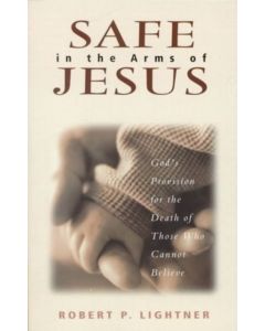 Safe in the Arms of Jesus – God`s Provision for the Death of Those Who Cannot Believe