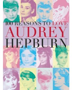 100 Reasons to Love Audrey Hepburn