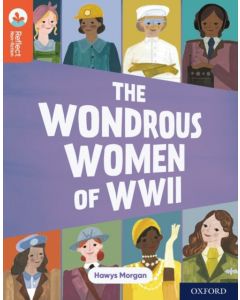 Oxford Reading Tree TreeTops Reflect: Oxford Reading Level 13: The Wondrous Women of WWII