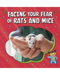 Facing Your Fear of Rats and Mice
