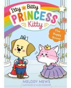 Itty Bitty Princess Kitty: The Puppy Prince