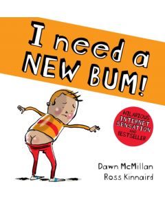 I Need a New Bum!