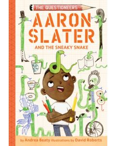 Aaron Slater and the Sneaky Snake (The Questioneers Book #6)
