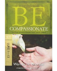 Be Compassionate ( Luke 1- 13 )