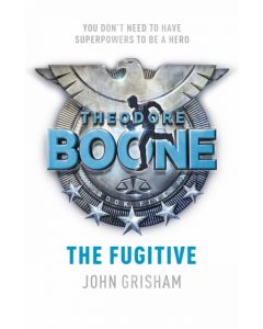 Theodore Boone: The Fugitive