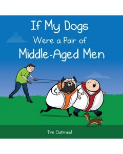 If My Dogs Were a Pair of Middle-Aged Men
