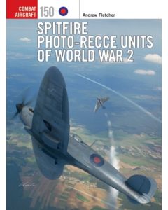 Spitfire Photo-Recce Units of World War 2