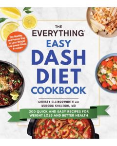 The Everything Easy DASH Diet Cookbook