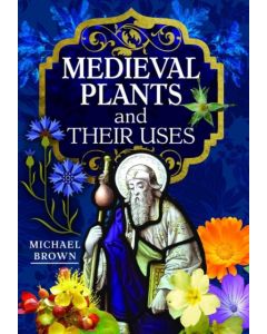 Medieval Plants and their Uses