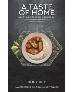 A Taste of Home: An Indian Bengali Cookbook