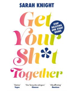 Get Your Sh*t Together