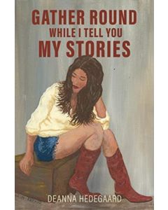 Gather Round, While I Tell You My Stories