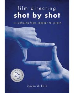 Film Directing: Shot by Shot - 25th Anniversary Edition