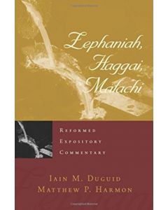 Reformed Expository Commentary: Zephaniah, Haggai, Malachi