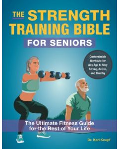 The Strength-Training Bible for Seniors