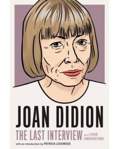 Joan Didion: The Last Interview