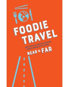 Foodie Travel Near & Far