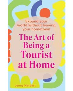 The Art of Being a Tourist at Home