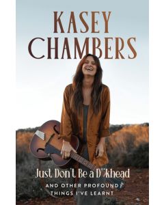 Kasey Chambers Just Don't Be a D**khead
