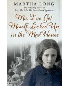 Ma, I've Got Meself Locked Up in the Mad House