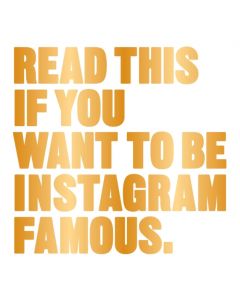 Read This if You Want to Be Instagram Famous