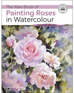 The Kew Book of Painting Roses in Watercolour