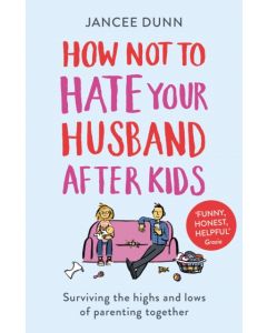 How Not to Hate Your Husband After Kids
