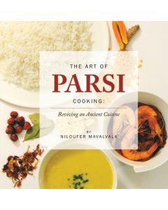 The Art of Parsi Cooking: Reviving an Ancient Cuisine