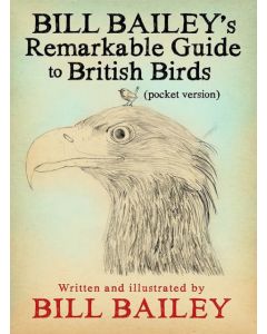 Bill Bailey's Remarkable Guide to British Birds