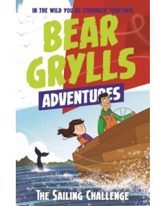 A Bear Grylls Adventure 12: The Sailing Challenge