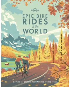 Lonely Planet Epic Bike Rides of the World