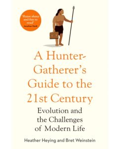 A Hunter-Gatherer's Guide to the 21st Century